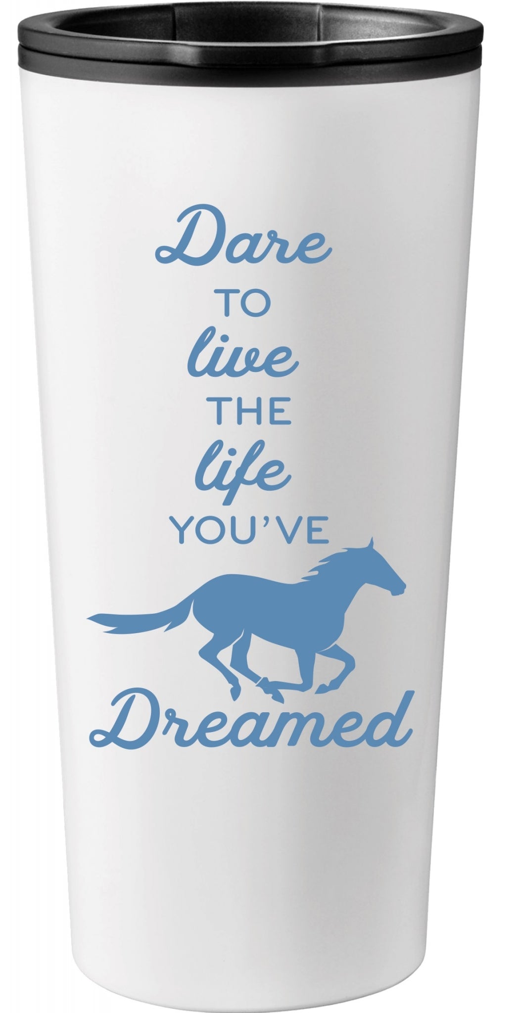 Kelley Tumbler "Dare to Live the Life You've Dreamed"