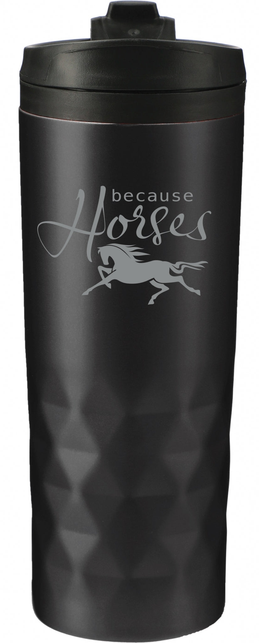 Kelley Tumbler "Because Horses"