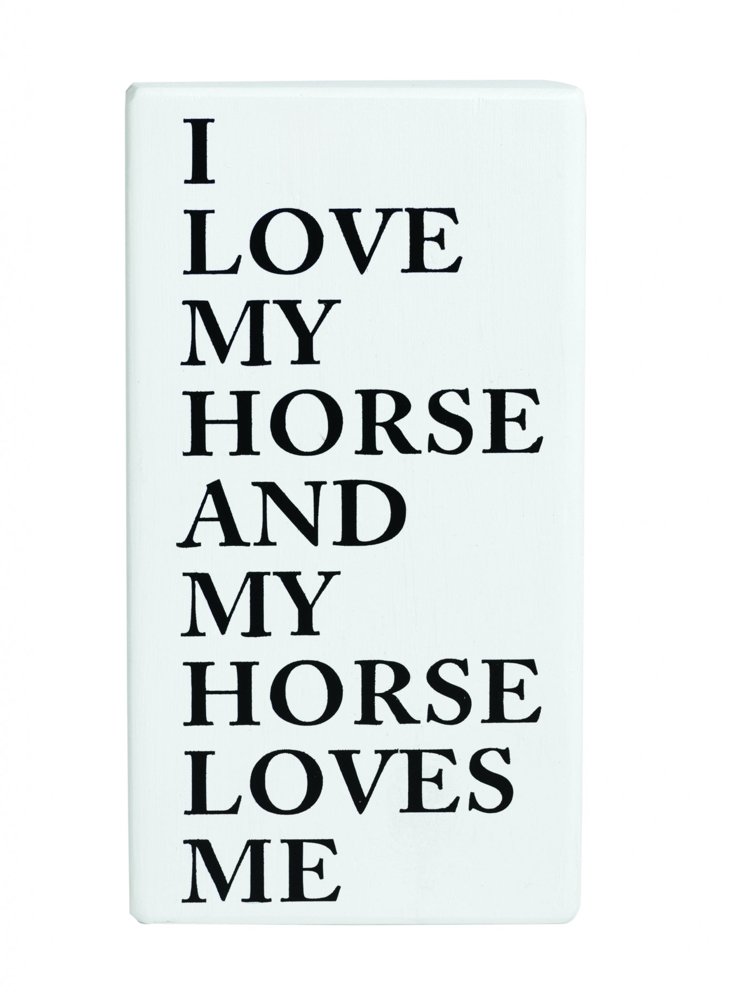 Kelley "I Love My Horse and My Horse Loves Me" Shelf Sitter