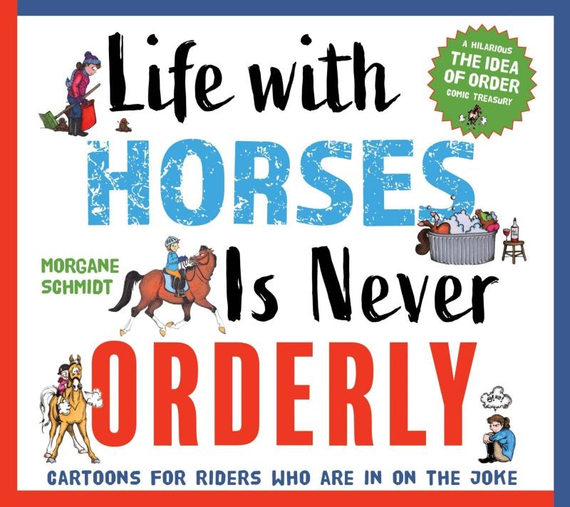 Life with Horses Is Never Orderly 224 Pages